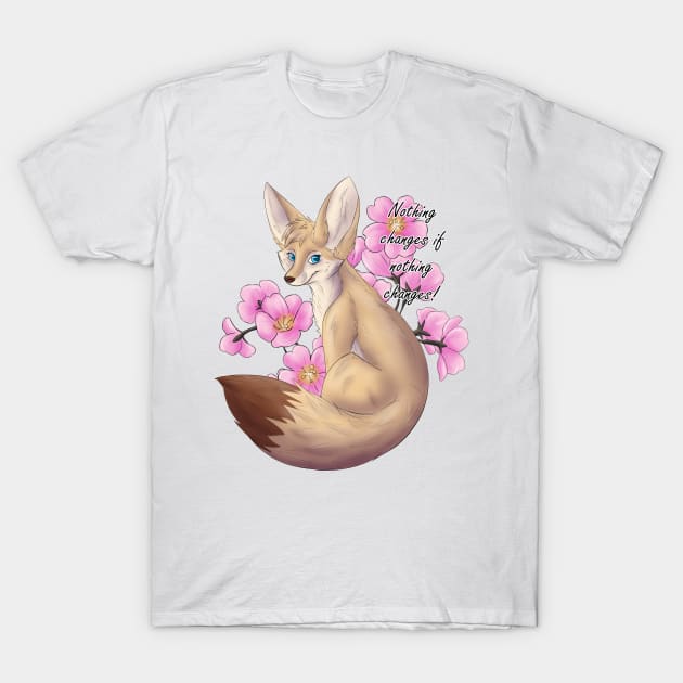 Nothing Changes if nothing Changes! Fennec fox T-Shirt by Fennekfuchs